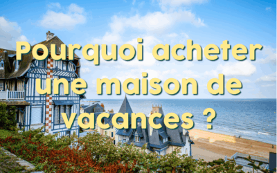 Pourquoi acheter une maison de vacances ?